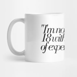 "I'm not 70. I'm 18 with 52 years of experience!" - Funny 70th birthday quote Mug